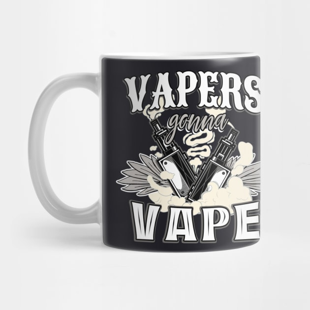 Vapers gonna Vape Vaporizer Gift by Foxxy Merch